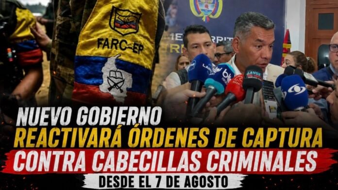 Gobierno reactivará órdenes de captura contra cabecillas criminales desde el 7 de agosto - El Canal.co Julio 2026