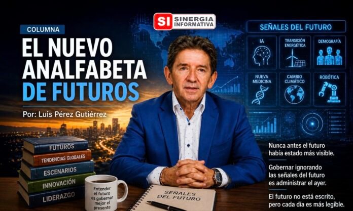 Luis Pérez Gutiérrez. El nuevo analfabeta de futuros - Sinergia Informativa Agosto 2026