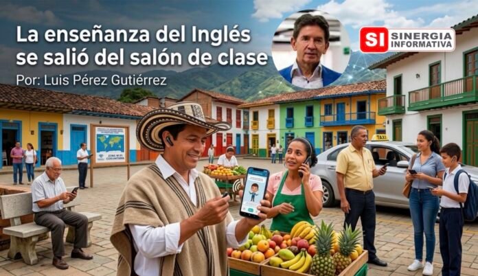 Luis Pérez Gutiérrez. La enseñanza del Inglés se salió del salón de clase - Sinergia Informativa Septiembre 2026