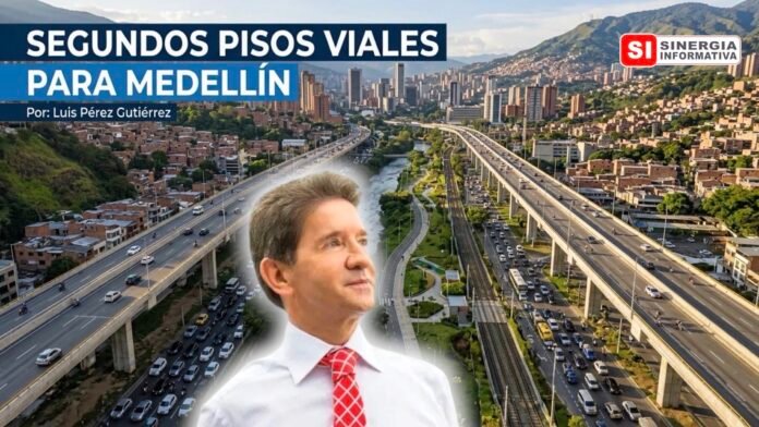 Luis Pérez Gutiérrez. Segundos pisos viales para Medellín - Sinergia Informativa Septiembre 2026