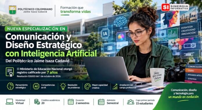 Politécnico Jaime Isaza Cadavid. Ministerio de Educación otorga registro calificado a nueva Especialización en Comunicación y Diseño Estratégico con Inteligencia Artificial - Sinergia Informativa Octubre 2026