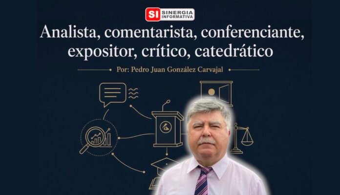 Pedro Juan González. Analista, comentarista, conferenciante, expositor, crítico, catedrático - Sinergia Informativa Octubre 2026